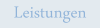 Leistungen