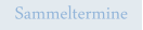 Sammeltermine