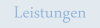 Leistungen